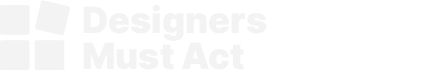 Designers Must Act